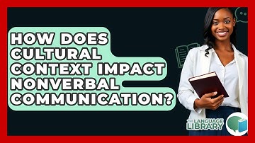 How Does Cultural Context Impact Nonverbal Communication? - The Language Library