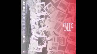 The Thought Of It (VIP)