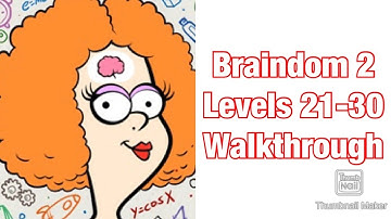 Braindom 2 : Levels 21, 22, 23, 24, 25, 26, 27, 28, 29, 30, Walkthrough