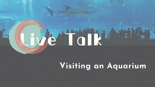 【LIVE互動英語：20250806】生活情境對話：參觀水族館