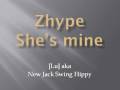Zhype shes mine