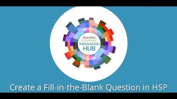 Create a Fill-in-the-Blank Question (Full-Screen) Using H5P Interactive Video