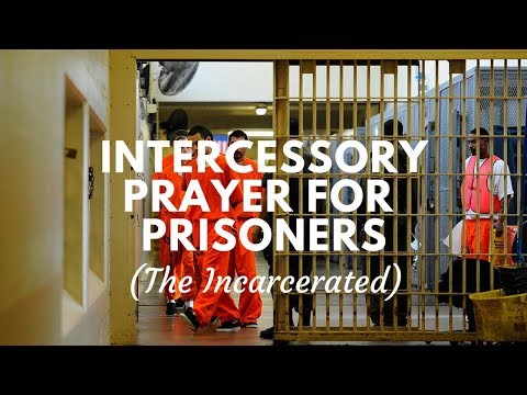 Intercessory Prayer Call For Prisoners(The Incarcerated)