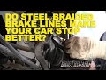 Do Steel Braided Brake Lines Make Your Car Stop Better? -EricTheCarGuy