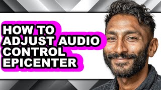 How to Adjust Audio Control Epicenter (full Guide)
