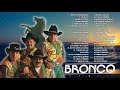 BRONCO PURAS ROMÁNTICAS VIEJITAS - BRONCO 35 SUPER ÉXITOS ROMANTICAS