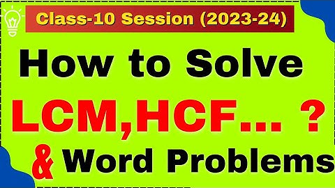 LCM, HCF Concept Class 10 Math, Chapter1 Real Numbers, Word Problems on LCM HCF, CBSE NCERT 2023-24