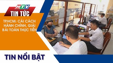 TP.HCM CẢI CÁCH HÀNH CHÍNH, GIẢI BÀI TOÁN THỰC TIỄN