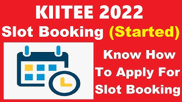 KIITEE 2022 Slot Booking (Started) - Check How to Book KIITEE 2022 Slot Online