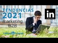 ▶️ Tendencias en Linkedin 2021 y en marketing b2b