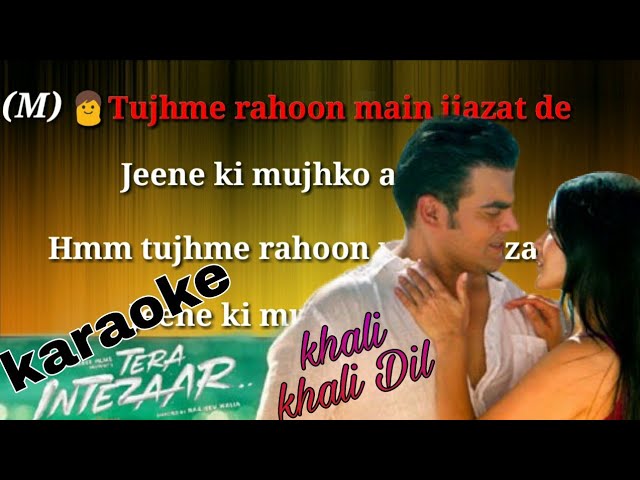 Khali khali Dil ko karaoke song with female voice and lyrics (Tera intazaar)