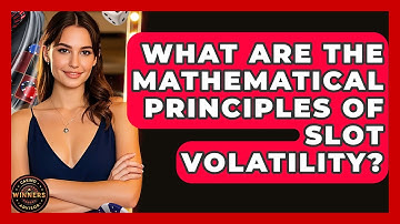 What Are The Mathematical Principles Of Slot Volatility? - Casino Winners Advisor