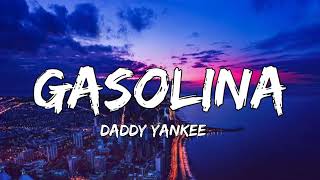 Daddy Yankee - Gasolina (Lyrics) A ella le gusta la gasolina (dame más gasolina)