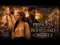 The Princess and the Bodyguard Episode 3 | Secret Escape Changes Everything