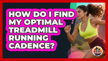 How Do I Find My Optimal Treadmill Running Cadence? - All Sorts Of Running