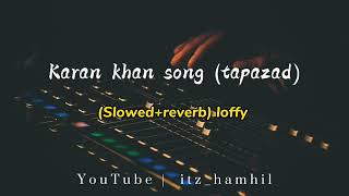 Karan khan tapazad Urdu song slowedreverb Mai ho aur sham ki tanhai full song slow version