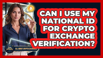 Can I Use My National ID For Crypto Exchange Verification?