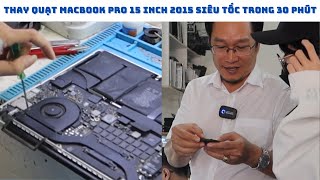 Thay Quạt Macbook Pro 15 inch A1398 Zin Tháo Máy cho Chị Nhung lấy liền 30 phút.