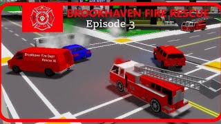 Brookhaven Fire Rescue Episode 3