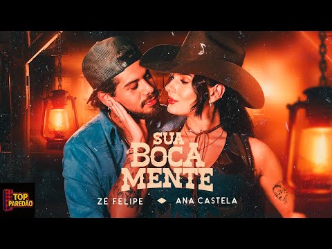 Zé Felipe, Ana Castela - Sua Boca Mente