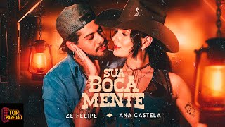 Z Felipe Ana Castela  Sua Boca Mente