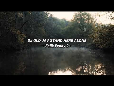 DJ OLD JAV STAND HERE ALONE VIRAL TIK TOK!!!