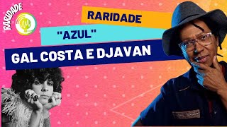 Djavan e Gal Costa - Azul [Raridade] (Musicalidade)