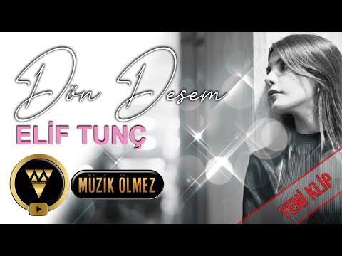 Elif Tunç - Dön Desem (Official Video Klip)