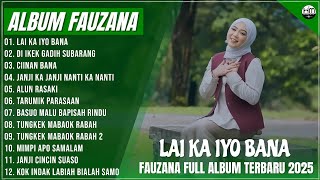 FAUZANA - LAGU MINANG TERBARU FULL ALBUM TERPOPULER 2025, LAI KA IYO BANA - DI IKEK GADIH SUBARANG
