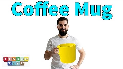 How To Make: Coffee Mug Using Tinkercad For 3D Printing