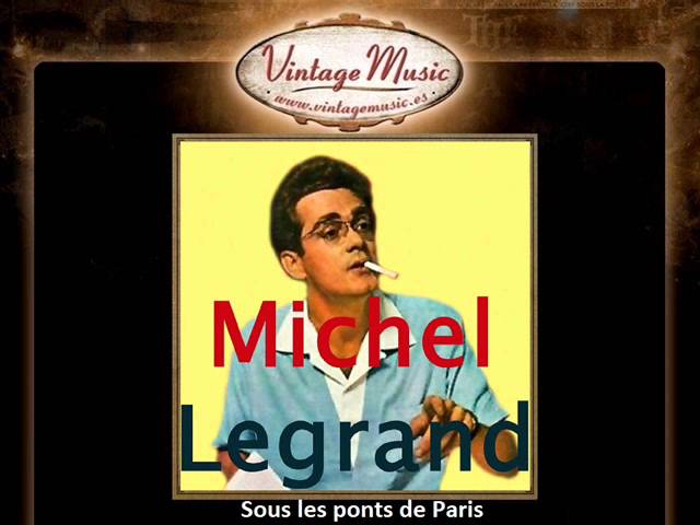 Michel Legrand - Sous Les Ponts De Paris