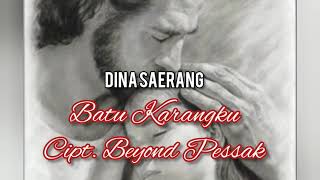 Dina Saerang - Batu Karangku - Cipt. Beyond Pessak