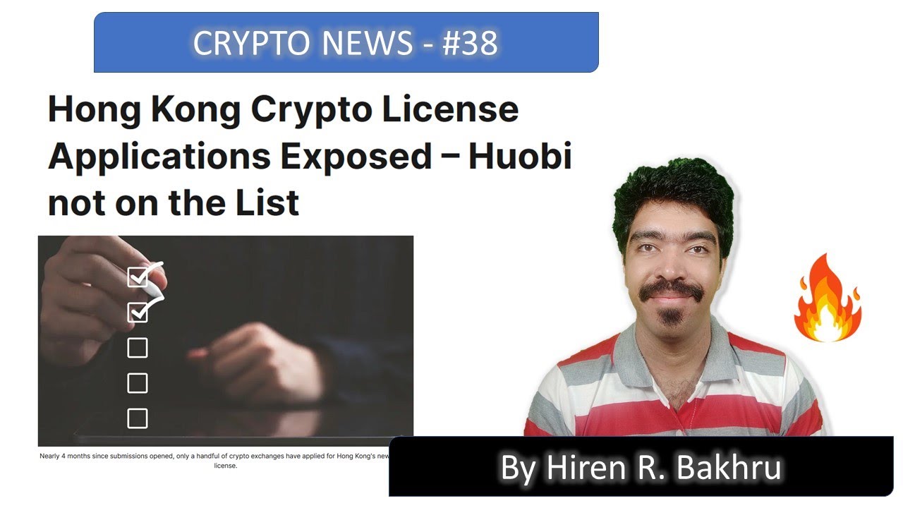 #38 | Crypto News | Hong Kong Crypto License Applications Exposed – Huobi not on the List