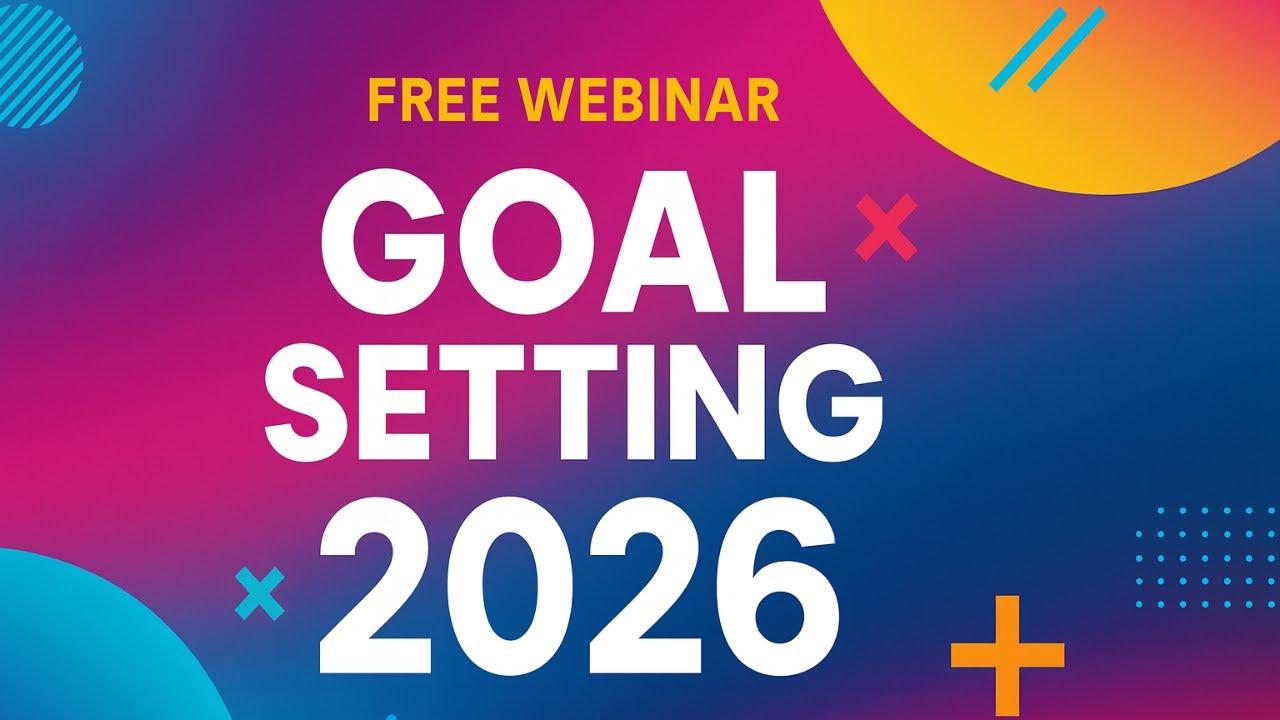 Goal Setting 2026!! - Free Webinar