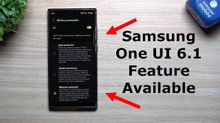 You Can Get This Samsung One UI 6.1 Feature Right Now - Battery Protection