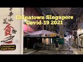 Cuộc Sống Singapore - Chinatown Singapore During COVID-19 2021