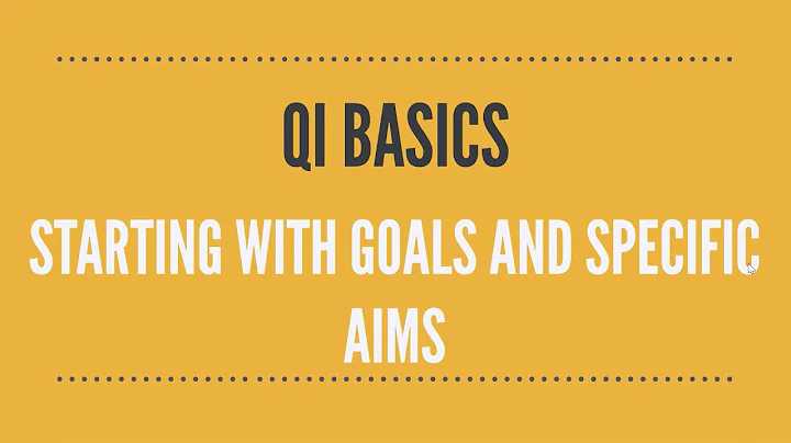 Quality Improvement Basics Starting with Goals and Specific Aims