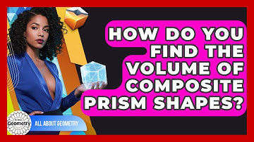 How Do You Find The Volume Of Composite Prism Shapes? - All About Geometry