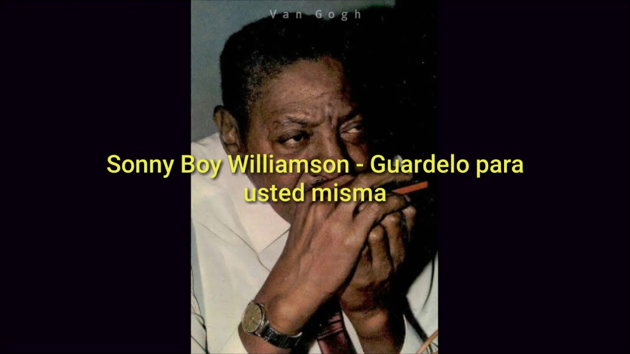 Sonny Boy Williamson Keep It To Yourself