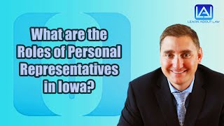 What are the Roles of Personal Representatives (Executors and Administrators) in Iowa?