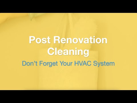 Post Renovation Cleaning: Don't Forget Your HVAC System