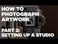 How to photograph artwork part 2  how to set up a home studio  shoot your artwork