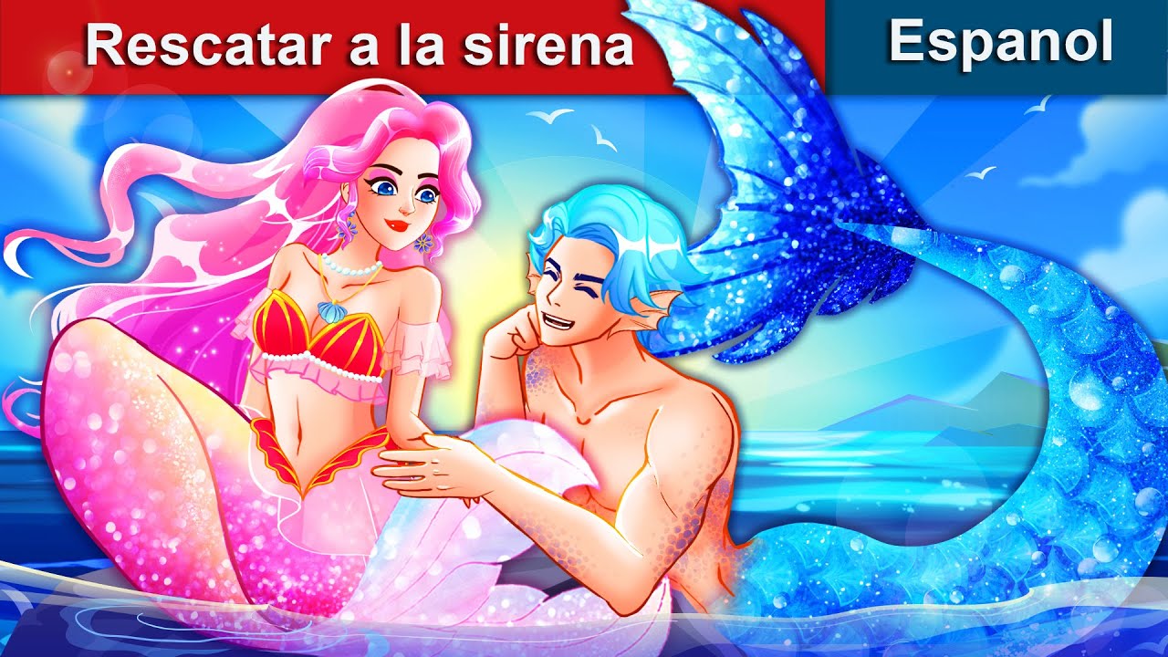 Rescatar a la sirena 💑 Story of the mermaid prince in Spanish 🌜 WOA -  Spanish Fairy Tales 
