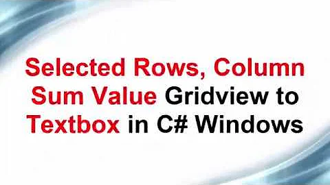 C# Selected Rows, Column Sum Value DataGridview to Textbox