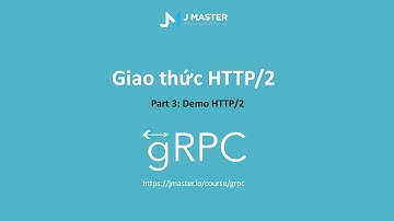 gRPC - Test hiệu suất HTTP/1 vs HTTP/2 - Phần 3 - JMaster.io