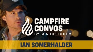 Ian Somerhalder: Life After Vampire Diaries, Brothers Bond Bourbon & RV Life | Campfire Convos