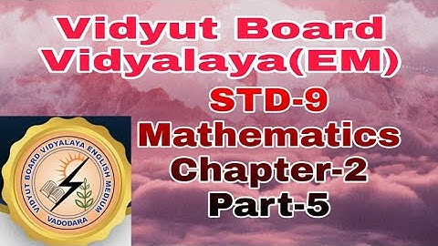 764. Std-9, Mathematics, Chapter-2, Part-5,Vidyut Board Vidyalaya | BHAGYESH THAKKAR