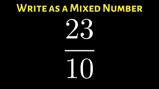 Learn How to Write an Improper Fraction as a Mixed Number: Example with 23/10