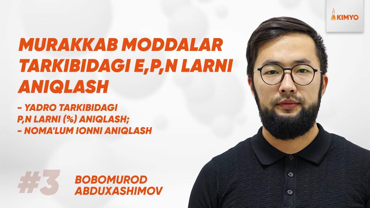 3 - dars | Murakkab moddalar tarkibidagi e,p,n larni aniqlash. | Onlayn kimyo