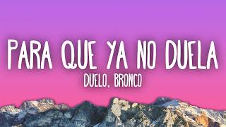 Duelo, Bronco - Para Que Ya No Duela (Remix)